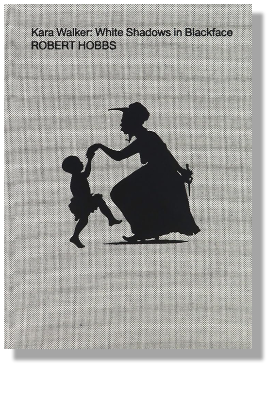 Kara Walker: White Shadows in Blackface